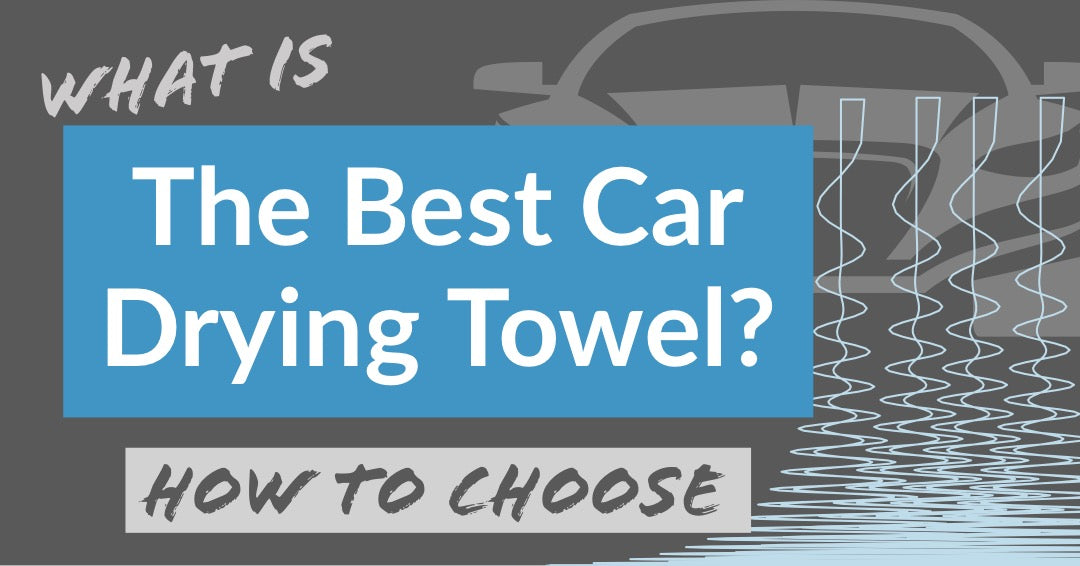 What is the Best Car Drying Towel?  Best Microfiber Car Drying Towels —  Autofiber