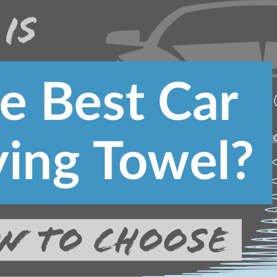 What is the Best Car Drying Towel?