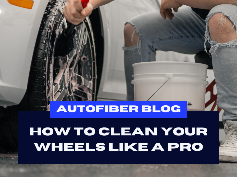 How to Clean Car Wheels Like a Pro Wheel Cleaning Tips — Autofiber